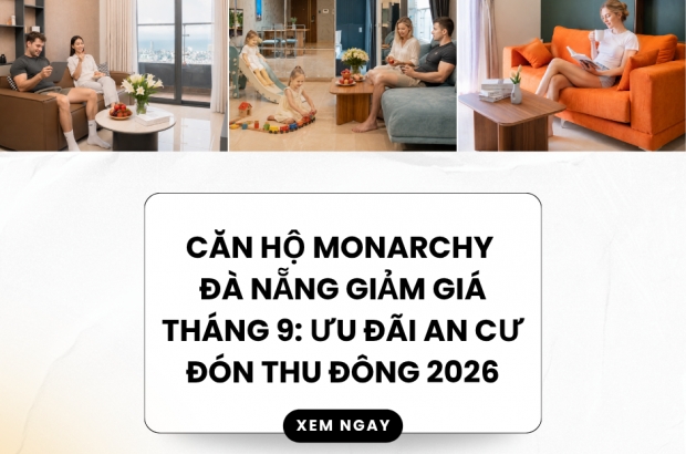 can-ho-monarchy-da-nang-giam-gia-thang-9-an-cu-thu-dong-2026