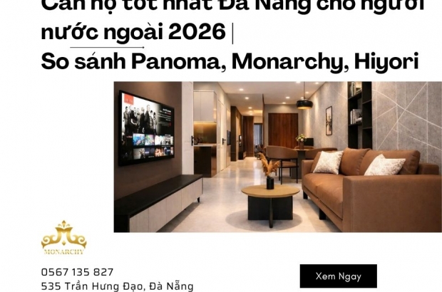 can-ho-tot-nhat-da-nang-cho-nguoi-nuoc-ngoai-2026-so-sanh-panoma-monarchy-hiyori