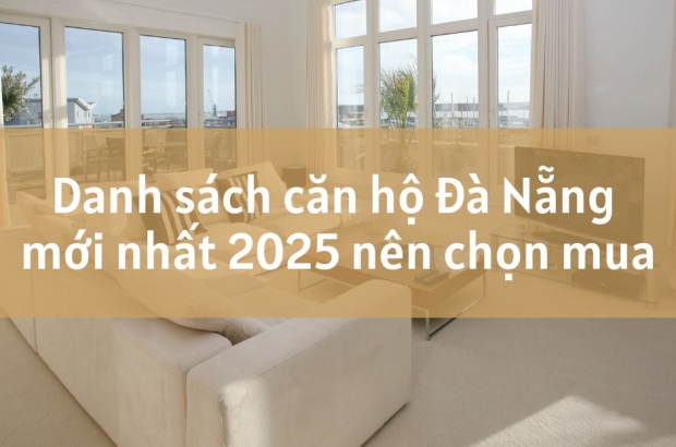 danh-sach-can-ho-da-nang-moi-nhat-2025-nen-chon-mua