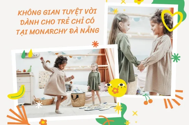 Không gian tuyệt vời dành cho trẻ chỉ có tại Monarchy Đà Nẵng