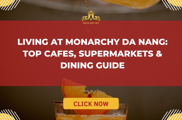 living-at-monarchy-da-nang-top-cafes-supermarkets-dining-guide
