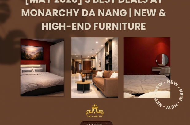 may-2026-3-best-deals-at-monarchy-da-nang-new-high-end-furniture