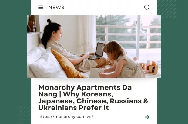 monarchy-apartments-da-nang-why-koreans-japanese-chinese-russians-ukrainians-prefer-it
