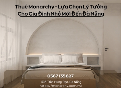 thue-monarchy-lua-chon-ly-tuong-cho-gia-dinh-nho-moi-den-da-nang