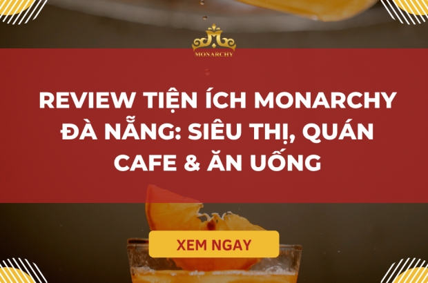 review-tien-ich-monarchy-da-nang-sieu-thi-quan-cafe-an-uong