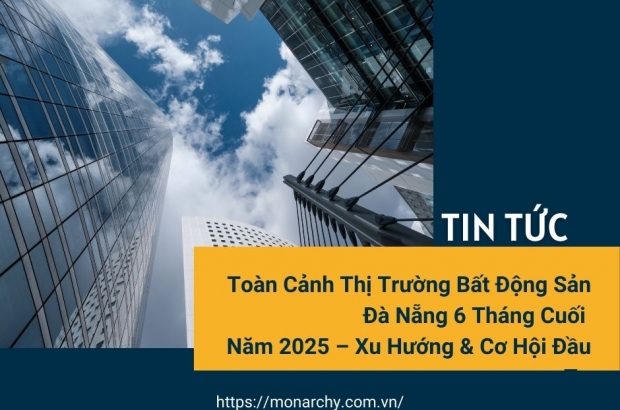 toan-canh-thi-truong-bat-dong-san-da-nang-6-thang-cuoi-nam-2025-xu-huong-co-hoi-dau-tu