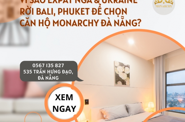 vi-sao-expat-nga-ukraine-roi-bali-phuket-de-chon-can-ho-monarchy-da-nang
