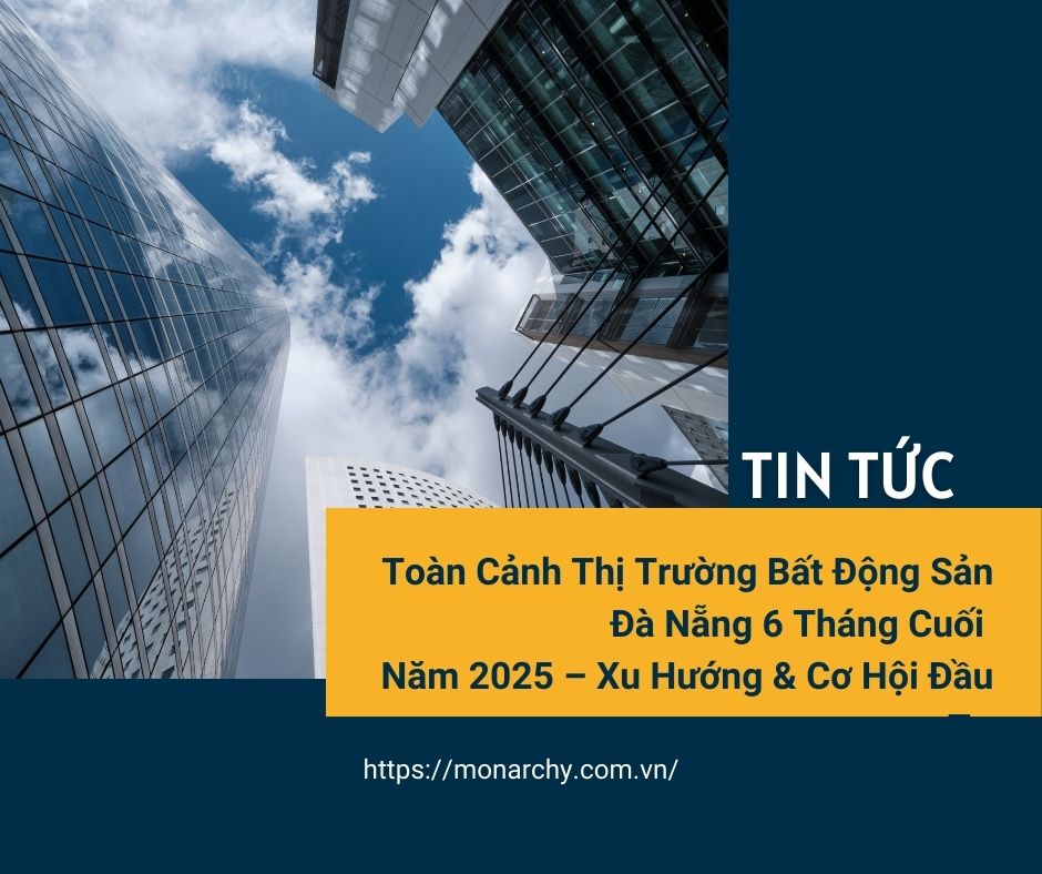 toan-canh-thi-truong-bat-dong-san-da-nang-6-thang-cuoi-nam-2025-xu-huong-co-hoi-dau-tu-1